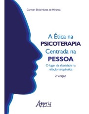 A Ética na Psicoterapia Centrada na Pessoa - O Lugar da Alteridade na Relação Terapêutica