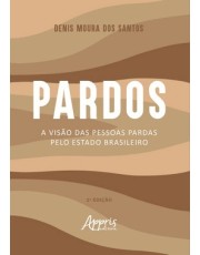 Pardos - A Visão Das Pessoas Pardas Pelo Estado Brasileiro Pardos - A Visão Das Pessoas Pardas Pelo Estado Brasileiro