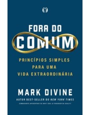Fora Do Comum - Principios Simples Para Uma Vida Extraordinaria
