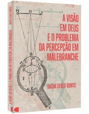 A Visão Em Deus e o Problema da Percepção Em Malebranche