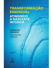 Transformação Essencial - Atingindo a Nascente Interior