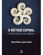 O Método Espiral - Transformando Dor Em Resiliência