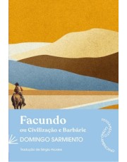 Facundo Ou Civilização e Barbárie