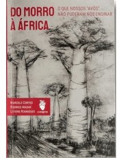 Do Morro à África - o Que Nossos Avós Não Puderam Nos Ensinar Do Morro à África - o Que Nossos Avós Não Puderam Nos Ensinar