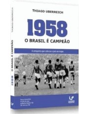 1958: o Brasil e Campeao 1958: o Brasil e Campeao