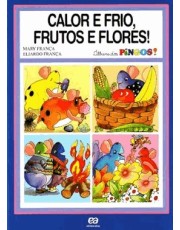 Calor e Frio, Frutos e Flores!