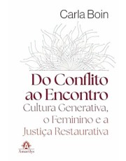 Do Conflito Ao Encontro - Cultura Generativa, o Feminino e a Justiça Restaurativa