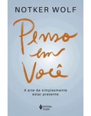 Penso Em Você - A Arte de Simplesmente Estar Presente