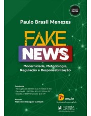 Fake News: Modernidade, Metodologia, Regulação e Responsabilização (2026)
