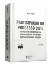 Participação No Processo Civil: Repensando Litisconsórcio, Intervenção De Terceiros e Outras Formas Participação No Processo Civil: Repensando Litisconsórcio, Intervenção De Terceiros e Outras Formas