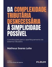 Da Complexidade Tributária Desnecessária à Simplicidade Possível - 01Ed/26