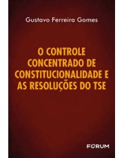 O Controle Concentrado De Constitucionalidade E As Resoluções Do Tse