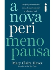 A Nova Perimenopausa - Um Guia Para Sobreviver à ZonadDo Caos Hormonal e Voltar a Ser Você