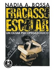 Fracasso Escolar - Um Olhar Psicopedagógico