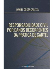 Responsabilidade Civil Danos Decorrentes Da Pratica Do Cartel