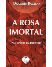A Rosa Imortal A Rosa Imortal