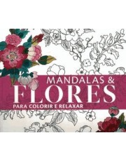 Mandalas E Flores Para Colorir E Relaxar