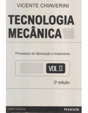 Tecnologia Mecanica: Volume 2: Processos De Fabricação E Tratamento