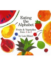 Eating The Alphabet - Fruits And Vegetables From A To Z Eating The Alphabet - Fruits And Vegetables From A To Z