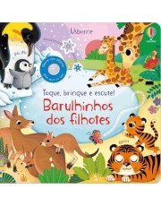 Barulhinhos Dos Filhotes! - Toque, Brinque E Escute!