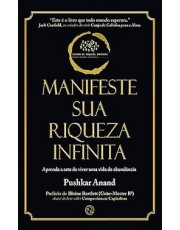 Manifeste Sua Riqueza Infinita: Aprenda A Arte De Viver Uma Vida De Abundancia