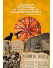 Consequencias Epistemologicas Da Eugenia Na Genese Da Educação Especial No Brasil Consequencias Epistemologicas Da Eugenia Na Genese Da Educação Especial No Brasil