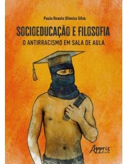 Socioeduação E Filosofia - O Antirracismo Em Sala De Aula Socioeduação E Filosofia - O Antirracismo Em Sala De Aula