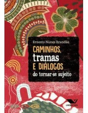 Caminhos, Tramas E Dialogos Do Tornar-Se Sujeito