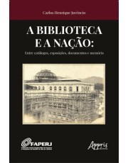 A Biblioteca E A Nação: Entre Catalogos, Exposições, Documentos E Memoria