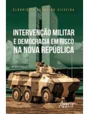 Intervenção Militar E Democracia Em Risco Na Nova Republica