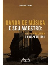 Banda De Musica E Seu Maestro: Aliomar Baleeiro E O Golpe De 1964