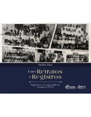 Entre Retratos E Registros - Magisterio E Escolas Publicas Em Iguacu (1932)