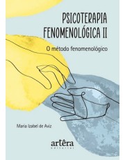 Psicoterapia Fenomenologica Ii - O Metodo Fenomenologico Psicoterapia Fenomenologica Ii - O Metodo Fenomenologico