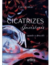 Cicatrizes Invisiveis - Quando A Alma Doi
