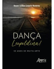 Danca Leopoldina! - 50 Anos De Muita Arte Danca Leopoldina! - 50 Anos De Muita Arte