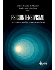 Psicointensivismo - Uti - Uma Questão Sobre a Vivencia Psicointensivismo - Uti - Uma Questão Sobre a Vivencia
