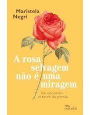 A Rosa Selvagem Não E Uma Miragem