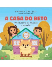 A Casa Do Beto - Uma História De Amizade E Empatia