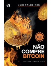 Não Compre Bitcoin - Antes De Ler Este Livro