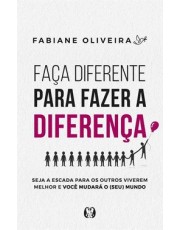 Faca Diferente Para Fazer A Diferenca