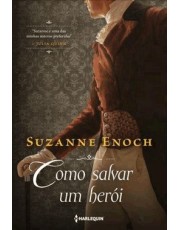 Como Salvar Um Heroi - Trilogia Dos Canalhas Livro 3