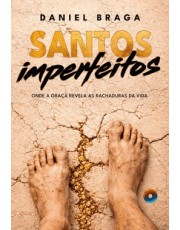 Santos Imperfeitos - Onde A Graca Revela As Rachaduras Da Vida