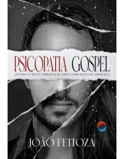 Psicopatia Gospel - Quando O Abuso Espiritual Se Torna Ferramenta De Liderança