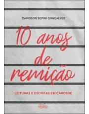 10 Anos De Remição - Leituras E Escritas Em Carcere
