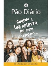 Pão Diario Para Adolescentes - Guardo A Tua Palavra No Meu Coração Pão Diario Para Adolescentes - Guardo A Tua Palavra No Meu Coração