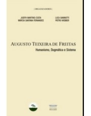 Augusto Teixeira De Freitas - Humanismo, Dogmatica E Sistema
