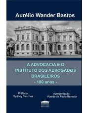 A Advocacia E O Instituto Dos Advogados Brasileiros - 180 Anos - 01Ed/24