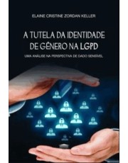 Tutela Da Identidade De Genero Na Lgpd, A Tutela Da Identidade De Genero Na Lgpd, A