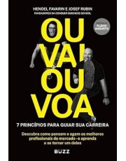Ou Vai, Ou Voa - Sete Principios Para Guiar Sua Carreira Ou Vai, Ou Voa - Sete Principios Para Guiar Sua Carreira