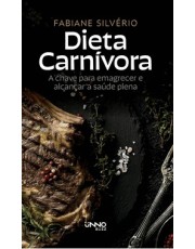Dieta Carnivora - A Chave Para Emagrecer E Alcancar A Saúde Plena